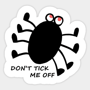 Don't Tick Me Off! Sticker